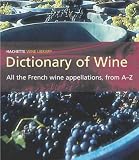 Dictionary of French Wines (Hachette Wine Library)