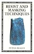 Resist and Masking Techniques (Ceramics Handbooks)