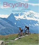 Bicycling Along The World's Most Exceptional Routes