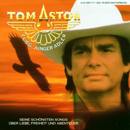Tom Astor - Flieg junger Adler (1989) Lyrics - Zortam Music
