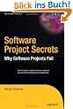 Software Project Secrets: Why Software Projects Fail (Expert's Voice)