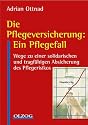 Die Pflegeversicherung - ein Pflegefall