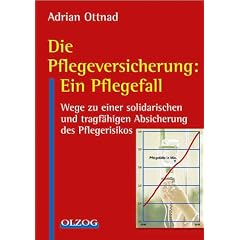 Die Pflegeversicherung - ein Pflegefall