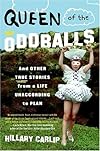 Queen of the Oddballs: And Other True Stories from a Life Unaccording to Plan