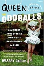 Queen of the Oddballs: And Other True Stories from a Life Unaccording to Plan