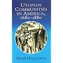 Heavens On Earth: Utopian Communities in America 1680-1880