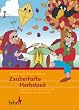 Zauberhafte Herbstzeit: Geschichten und Ideen f�r Familie, Kindergarten und Grundschule