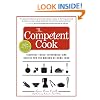 The Competent Cook: Essential Tools, Techniques, and Recipes for the Modern At-Home Cook
