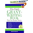 The Only Grant-Writing Book You'll Ever Need: Top Grant Writers and Grant Givers Share Their Secrets