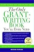 The Only Grant-Writing Book You'll Ever Need: Top Grant Writers and Grant Givers Share Their Secrets