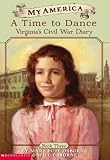 A Time To Dance: Virginia s Civil War Diary, Book Three (My America)