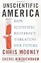 Unscientific America: How Scientific Illiteracy Threatens America's Future
