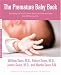 The Premature Baby Book: Everything You Need to Know About Your Premature Baby from Birth to Age One