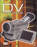 DV Filmmaking: A Practical Tutorial
