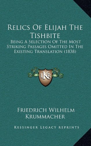 Relics Of Elijah The Tishbite: Being A Selection Of The Most Striking Passages Omitted In The Existing Translation (1838)