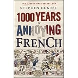 1000 Years of Annoying the Frenchpar Stephen Clarke