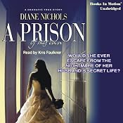 A Prison of My Own: A True Story of Redemption & Forgiveness | [Diane Nichols]