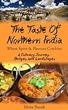 Indian Food Cookbook:The Taste of Northern India: Where Spirit and Flavors Combine- a culinary journey through recipes and landscapes (Special cookbook,Unique recipes)
