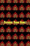 Burning Down Homes

Amazon.Com Rank: N/A

Click here to learn more or buy it now!