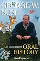 George W Bush: An Unauthorized Oral History