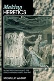 Making heretics : militant Protestantism and free grace in Massachusetts, 1636-1641