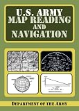 U.S. Army Guide to Map Reading and Navigation