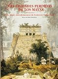 Las ciudades perdidas de los Mayas / The Lost Cities of the Mayas (Spanish Edition)