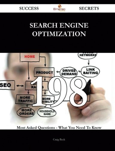 Search engine optimization 198 Success Secrets: 198 Most Asked Questions On Search engine optimization - What You Need To Know