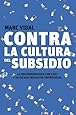 CONTRA LA CULTURA DEL SUBSIDIO