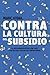 CONTRA LA CULTURA DEL SUBSIDIO - Book by Marc Vidal