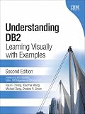 Understanding DB2(R): Learning Visually with Examples (2nd Edition)