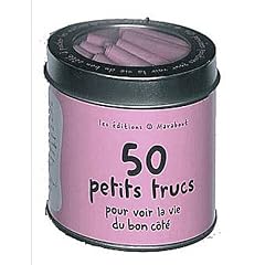 50 petits trucs pour voir la vie du bon c�t�