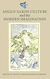 Anglo-Saxon culture and the modern imagination