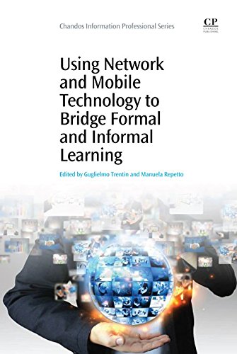 Using Network and Mobile Technology to Bridge formal and Informal Learning (Chandos Learning and Teaching Series)