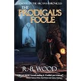 The Prodigal's Foole (The Arcana Chronicles)