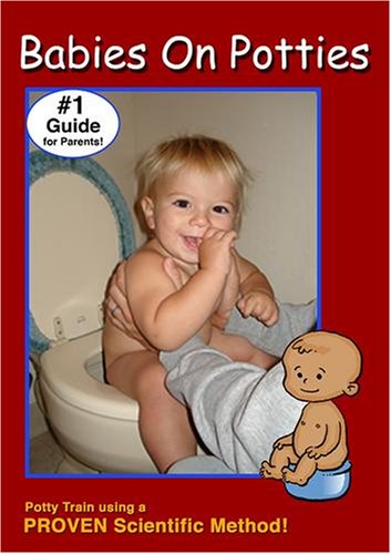 Babies On Potties- The #1 Guide for Parents!- Uses a PROVEN Scientific Method for Potty Training.