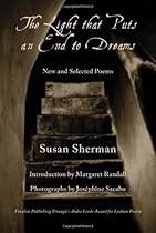 The Light That Puts an End to Dreams: New and Selected Poems The Light That Puts an End to Dreams: New and Selected Poems