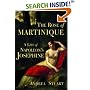 The Rose of Martinique: A Life of Napoleon's Josephine