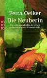 Die Neuberin: Die Lebensgeschichte der ersten gro&szlig;en deutschen Schauspielerin - Petra Oelker
