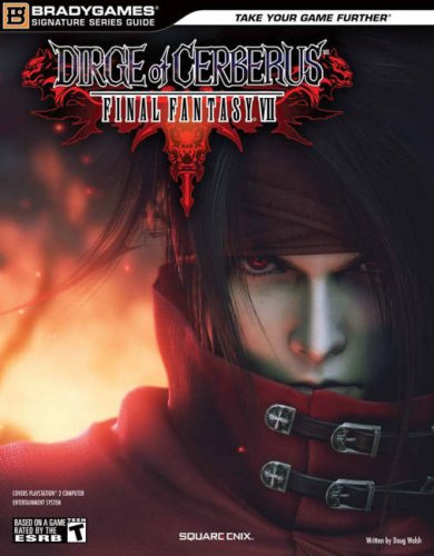 DIRGE of CERBERUS(tm) -FINAL FANTASY(r) VII- Signature Series Guide (Bradygames Signature Series Guide) 0744008352 pdf