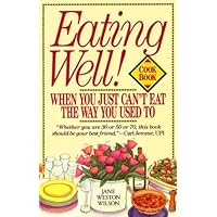 Eating Well When You Just Can't Eat the Way You Used To Cookbook