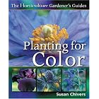 Horticulture Gardeners Guides Planting for Color by  Sue Chivers