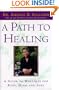 A Path To Healing: A Guide To Wellness For Body, Mind and Soul