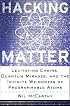 Hacking Matter: Levitating Chairs, Quantum Mirages, and the Infinite Weirdness of Programmable Atoms