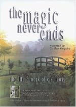 The Magic Never Ends - The Life and Work of C.S. Lewis