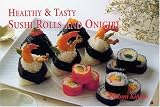 Healthy & Tasty Sushi Rolls and Onigiri