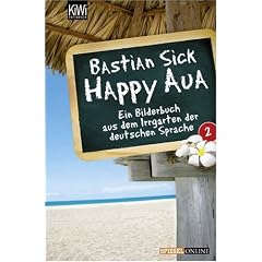 Happy Aua 2: Ein Bilderbuch aus dem Irrgarten der deutschen Sprache