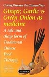 Review Pelanduk Publications  / Ginger, Garlic & Green Onions As Medicine: Curing Diseases the Chinese Way : A Safe and Cheap Form of Traditional Chinese Food Therapy