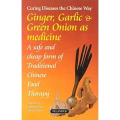 Ginger, Garlic & Green Onions as Medicine: A Safe and Cheap Form of Traditional Chinese Food Therapy