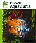 Setup and Care of Freshwater Aquariums (Animal Planet Pet Care Library)